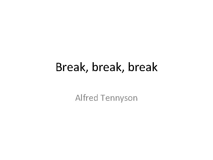 Break, break Alfred Tennyson 