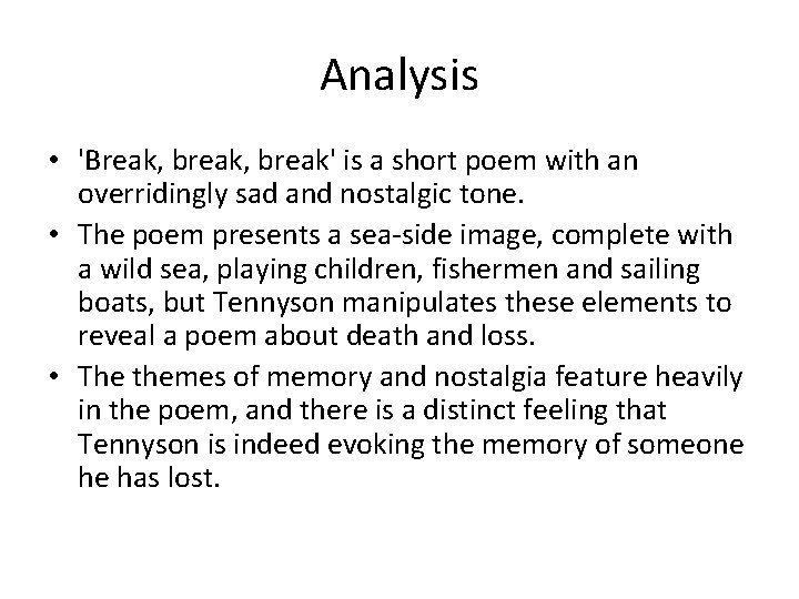 Analysis • 'Break, break' is a short poem with an overridingly sad and nostalgic