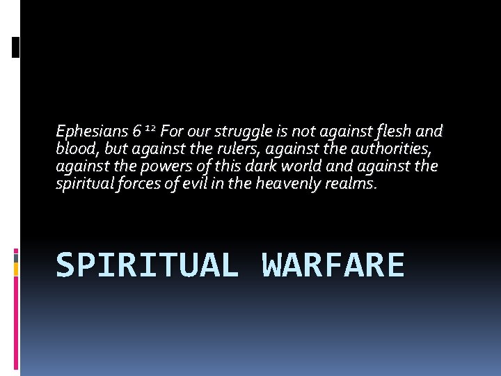 Ephesians 6 12 For our struggle is not against flesh and blood, but against