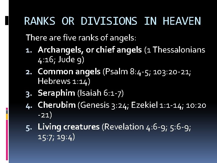RANKS OR DIVISIONS IN HEAVEN There are five ranks of angels: 1. Archangels, or