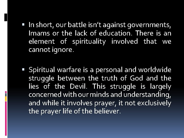  In short, our battle isn’t against governments, Imams or the lack of education.