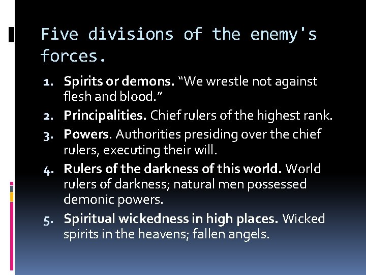 Five divisions of the enemy's forces. 1. Spirits or demons. “We wrestle not against
