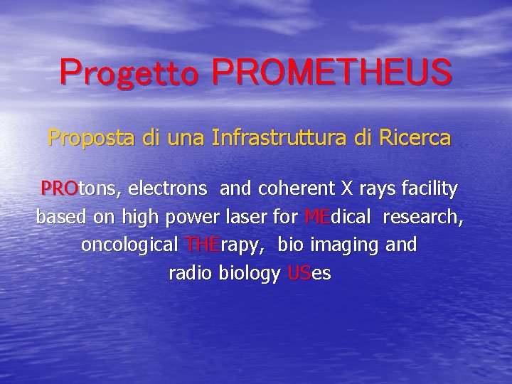 Progetto PROMETHEUS Proposta di una Infrastruttura di Ricerca PROtons, electrons and coherent X rays