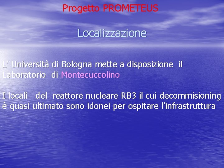 Progetto PROMETEUS Localizzazione L’ Università di Bologna mette a disposizione il Laboratorio di Montecuccolino