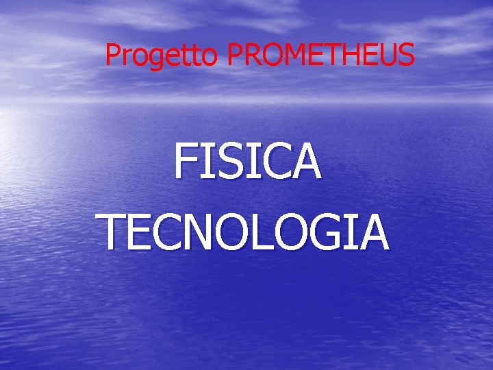 Progetto PROMETHEUS FISICA TECNOLOGIA 