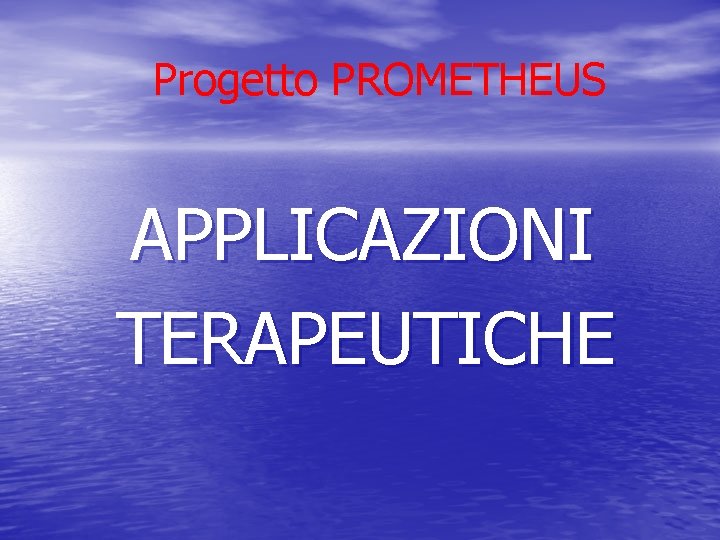 Progetto PROMETHEUS APPLICAZIONI TERAPEUTICHE 