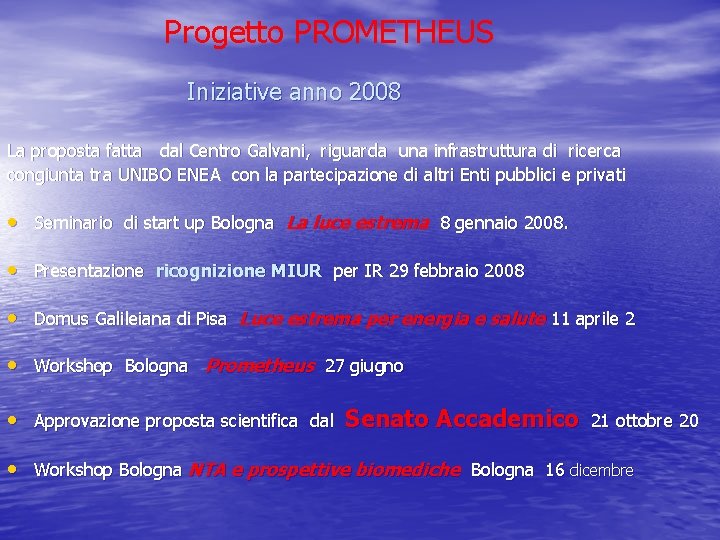 Progetto PROMETHEUS Iniziative anno 2008 La proposta fatta dal Centro Galvani, riguarda una infrastruttura