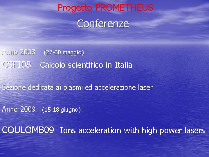 Progetto PROMETHEUS Conferenze Anno 2008 (27 -30 maggio) CSFI 08 Calcolo scientifico in Italia