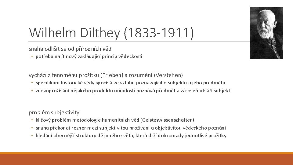 Wilhelm Dilthey (1833 -1911) snaha odlišit se od přírodních věd ◦ potřeba najít nový