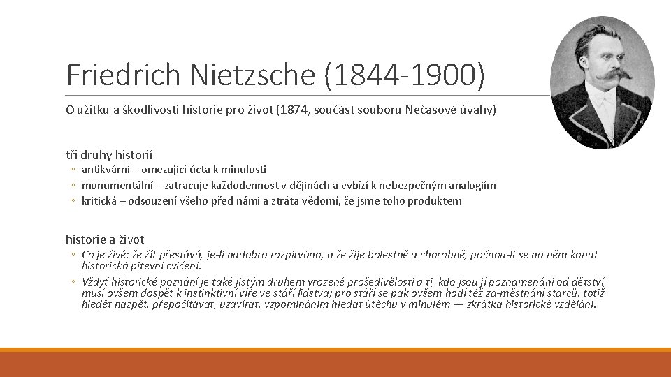 Friedrich Nietzsche (1844 -1900) O užitku a škodlivosti historie pro život (1874, součást souboru