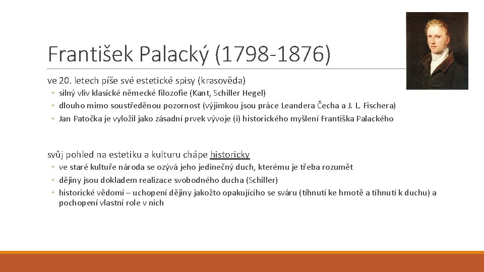 František Palacký (1798 -1876) ve 20. letech píše své estetické spisy (krasověda) ◦ silný