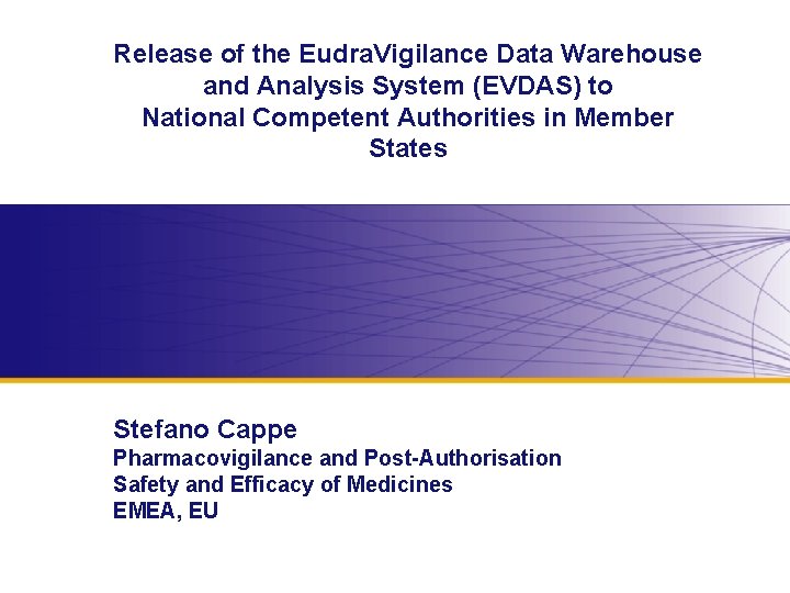 Release of the Eudra. Vigilance Data Warehouse and Analysis System (EVDAS) to National Competent Release of the Eudra. Vigilance Data Warehouse and Analysis System (EVDAS) to National Competent