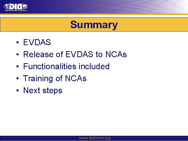 Summary • • • EVDAS Release of EVDAS to NCAs Functionalities included Training of Summary • • • EVDAS Release of EVDAS to NCAs Functionalities included Training of