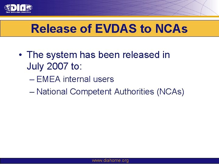 Release of EVDAS to NCAs • The system has been released in July 2007 Release of EVDAS to NCAs • The system has been released in July 2007