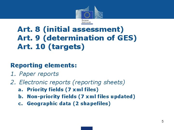 Art. 8 (initial assessment) Art. 9 (determination of GES) Art. 10 (targets) Reporting elements: