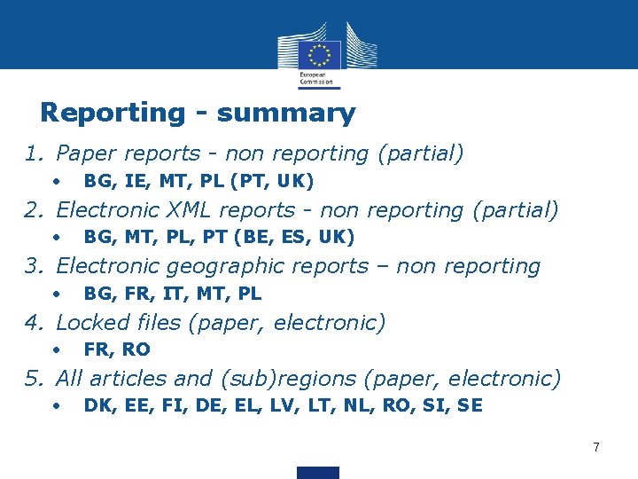 Reporting - summary 1. Paper reports - non reporting (partial) • BG, IE, MT,