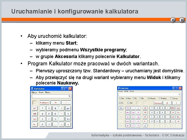 Uruchamianie i konfigurowanie kalkulatora • Aby uruchomić kalkulator: – klikamy menu Start; – wybieramy