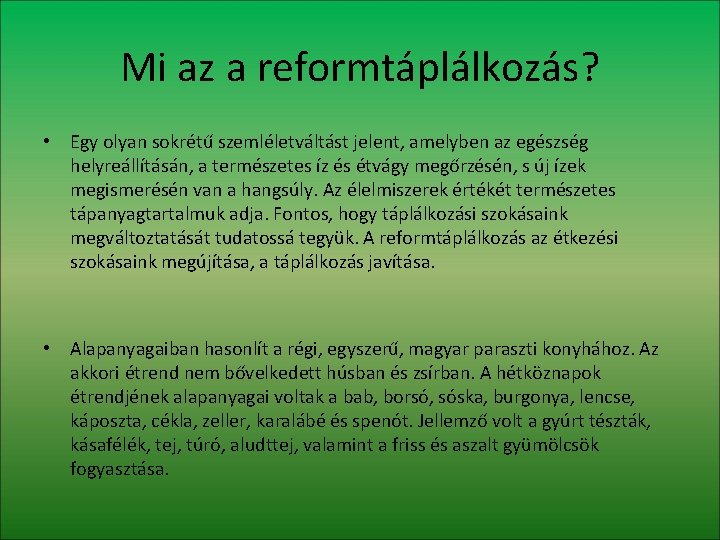 Mi az a reformtáplálkozás? • Egy olyan sokrétű szemléletváltást jelent, amelyben az egészség helyreállításán,