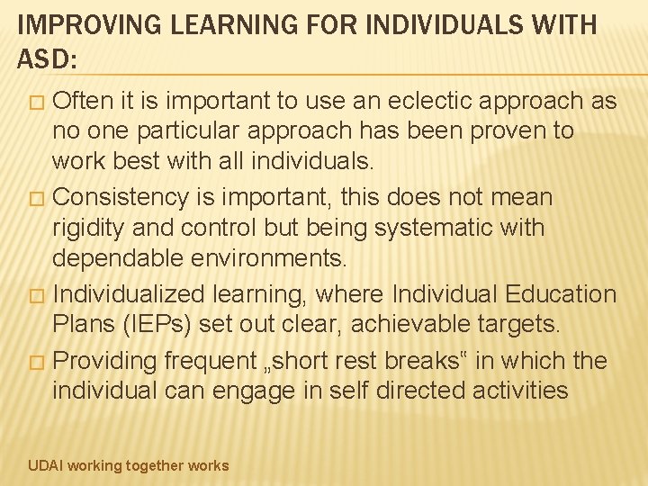 IMPROVING LEARNING FOR INDIVIDUALS WITH ASD: Often it is important to use an eclectic
