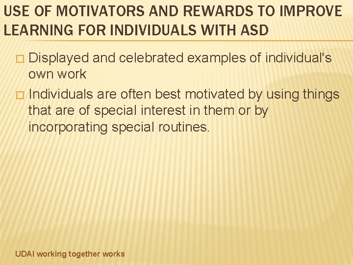 USE OF MOTIVATORS AND REWARDS TO IMPROVE LEARNING FOR INDIVIDUALS WITH ASD Displayed and