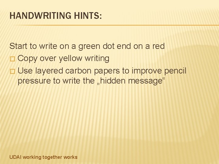 HANDWRITING HINTS: Start to write on a green dot end on a red �