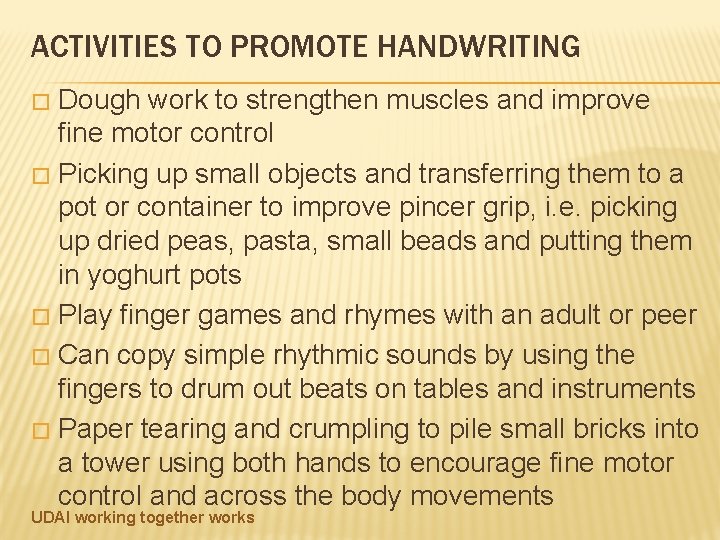 ACTIVITIES TO PROMOTE HANDWRITING Dough work to strengthen muscles and improve fine motor control