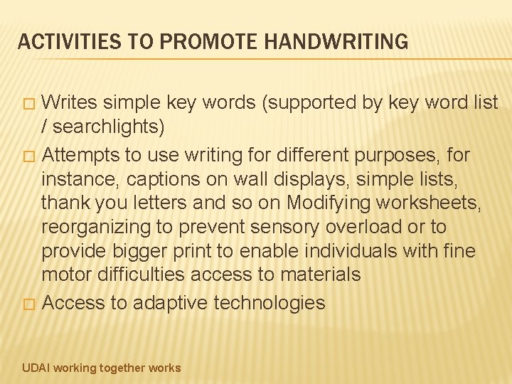ACTIVITIES TO PROMOTE HANDWRITING Writes simple key words (supported by key word list /