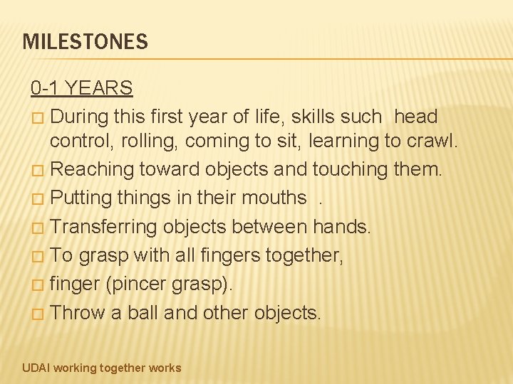 MILESTONES 0 -1 YEARS � During this first year of life, skills such head