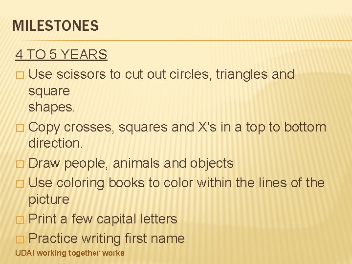 MILESTONES 4 TO 5 YEARS � Use scissors to cut out circles, triangles and