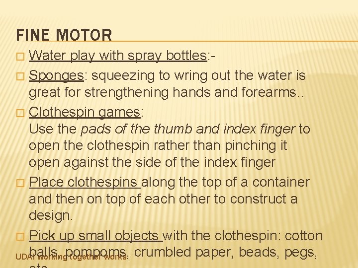 FINE MOTOR Water play with spray bottles: � Sponges: squeezing to wring out the