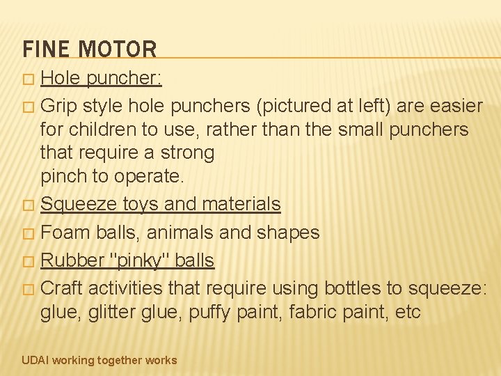 FINE MOTOR Hole puncher: � Grip style hole punchers (pictured at left) are easier