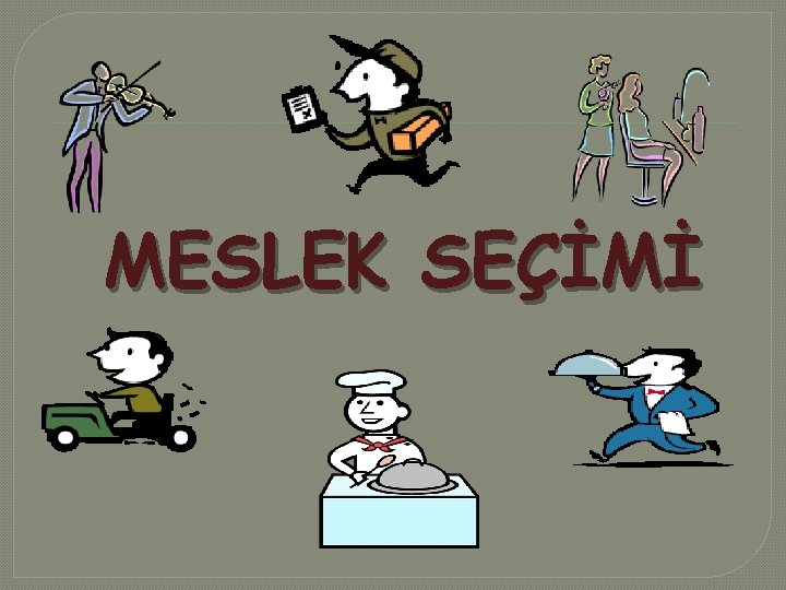 MESLEK SEÇİMİ 