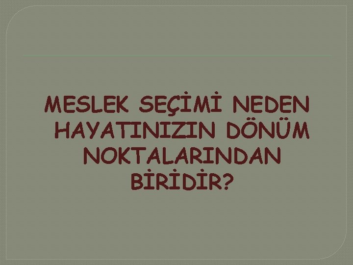 MESLEK SEÇİMİ NEDEN HAYATINIZIN DÖNÜM NOKTALARINDAN BİRİDİR? 