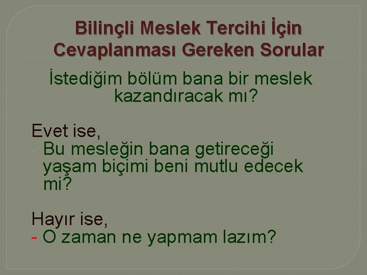 Bilinçli Meslek Tercihi İçin Cevaplanması Gereken Sorular İstediğim bölüm bana bir meslek kazandıracak mı?