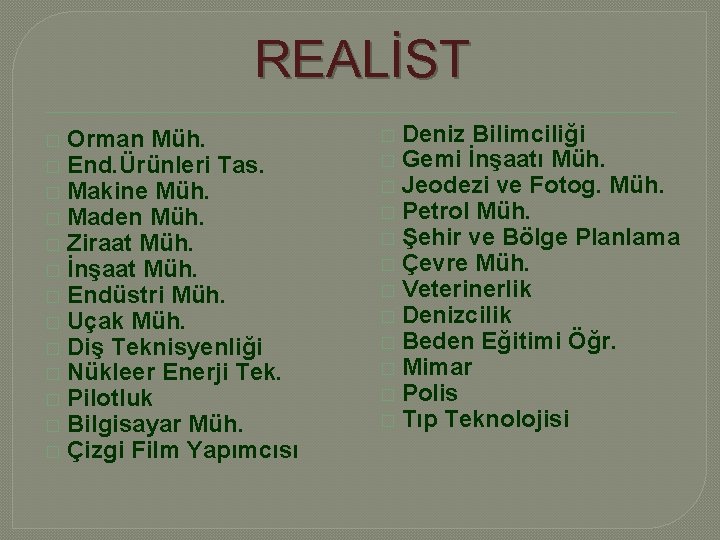 REALİST � � � � Orman Müh. End. Ürünleri Tas. Makine Müh. Maden Müh.