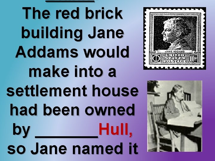 Blank : The red brick building Jane Addams would make into a settlement house