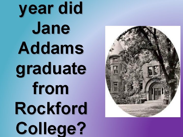 year did Jane Addams graduate from Rockford College? 