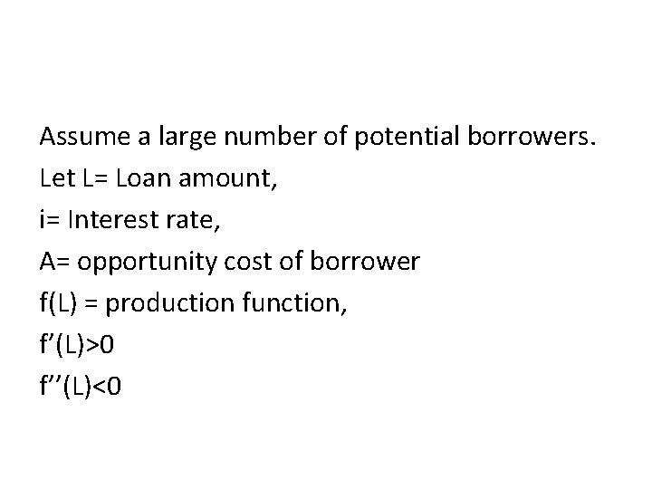 Assume a large number of potential borrowers. Let L= Loan amount, i= Interest rate, Assume a large number of potential borrowers. Let L= Loan amount, i= Interest rate,
