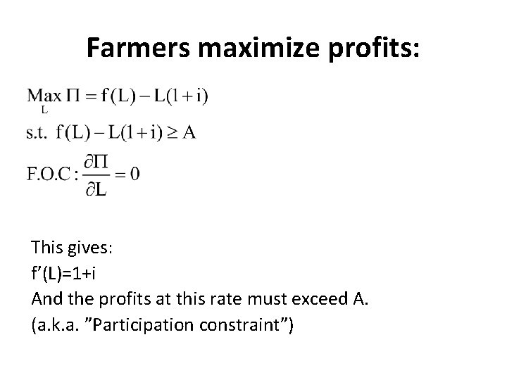 Farmers maximize profits: This gives: f’(L)=1+i And the profits at this rate must exceed