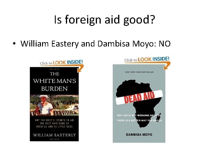 Is foreign aid good? • William Eastery and Dambisa Moyo: NO Is foreign aid good? • William Eastery and Dambisa Moyo: NO