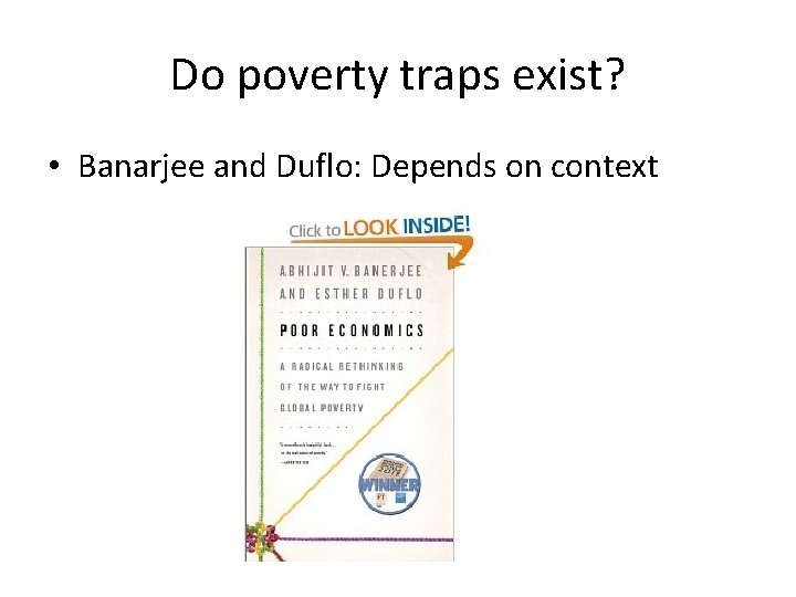 Do poverty traps exist? • Banarjee and Duflo: Depends on context 