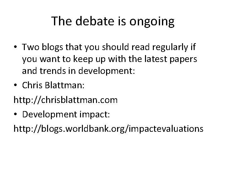 The debate is ongoing • Two blogs that you should read regularly if you