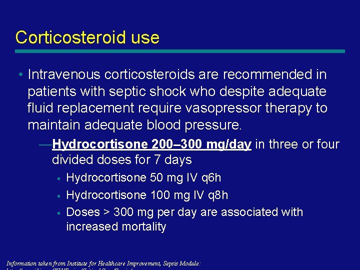 Corticosteroid use • Intravenous corticosteroids are recommended in patients with septic shock who despite