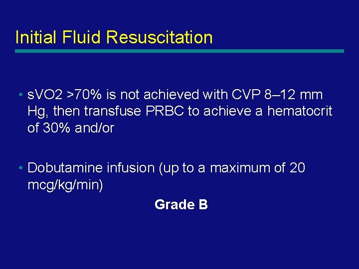 Initial Fluid Resuscitation • s. VO 2 >70% is not achieved with CVP 8–