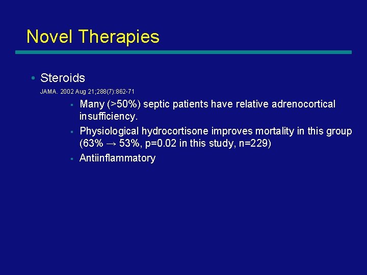 Novel Therapies • Steroids JAMA. 2002 Aug 21; 288(7): 862 -71 § § §