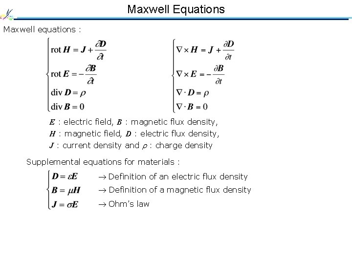 Maxwell Equations Maxwell equations : E : electric field, B : magnetic flux density,