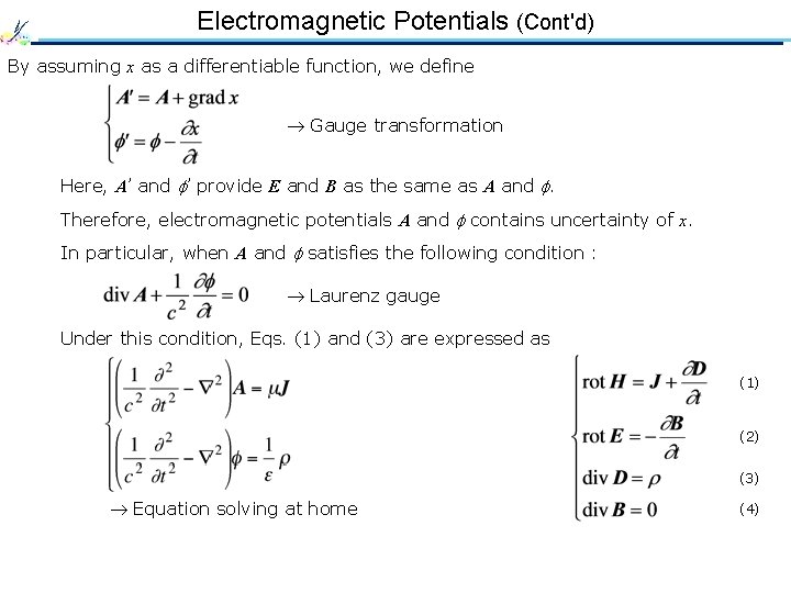 Electromagnetic Potentials (Cont'd) By assuming x as a differentiable function, we define Gauge transformation