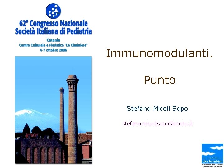 Immunomodulanti. Punto Stefano Miceli Sopo stefano. micelisopo@poste. it 