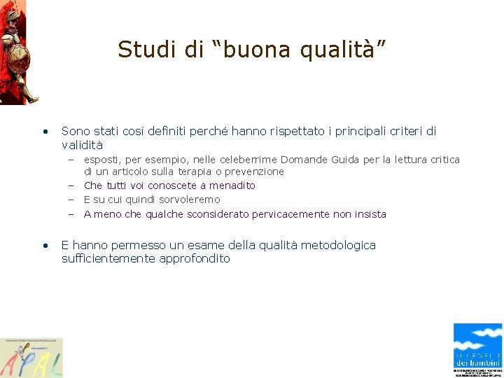 Studi di “buona qualità” • Sono stati così definiti perché hanno rispettato i principali