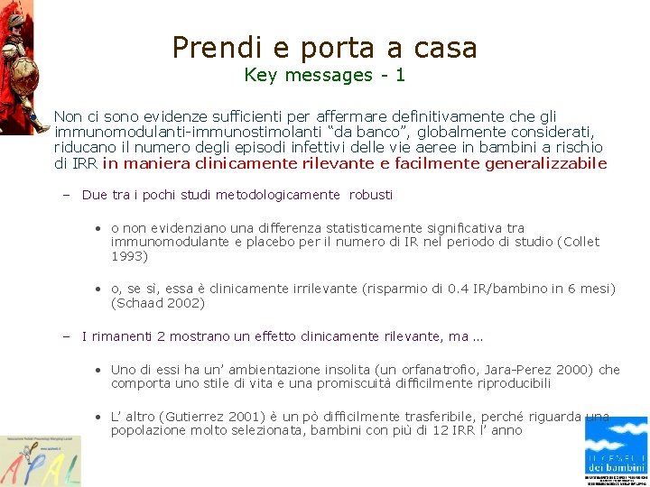 Prendi e porta a casa Key messages - 1 • Non ci sono evidenze